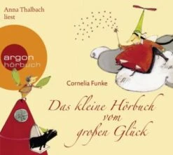 Das Kleine Hörbuch Vom Großen Glück, 1 Audio-CD