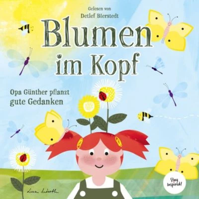 Blumen Im Kopf. Opa Günther Pflanzt Gute Gedanken, Audio-CD